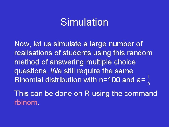 Simulation Now, let us simulate a large number of realisations of students using this