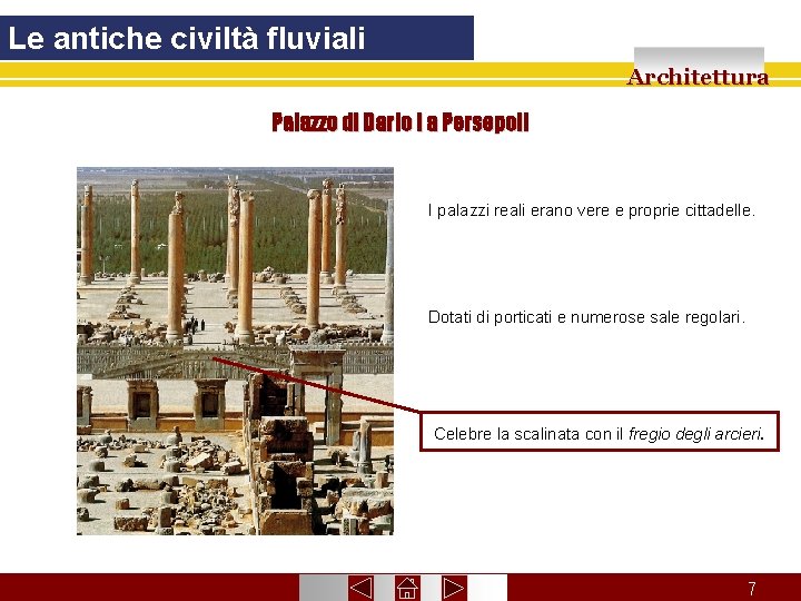 Le antiche civiltà fluviali Architettura Palazzo di Dario I a Persepoli I palazzi reali