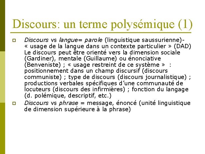 Discours: un terme polysémique (1) p p Discours vs langue= parole (linguistique saussurienne)- «