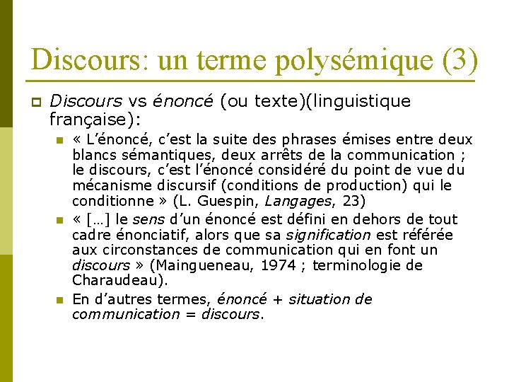 Discours: un terme polysémique (3) p Discours vs énoncé (ou texte)(linguistique française): n n