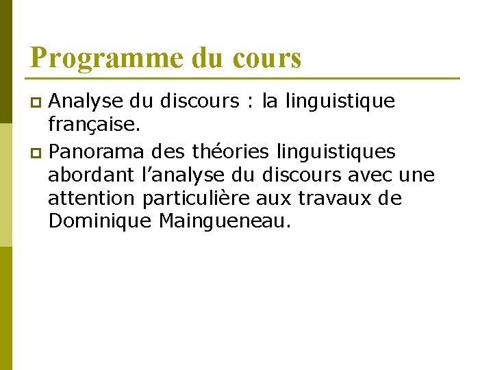 Programme du cours Analyse du discours : la linguistique française. p Panorama des théories