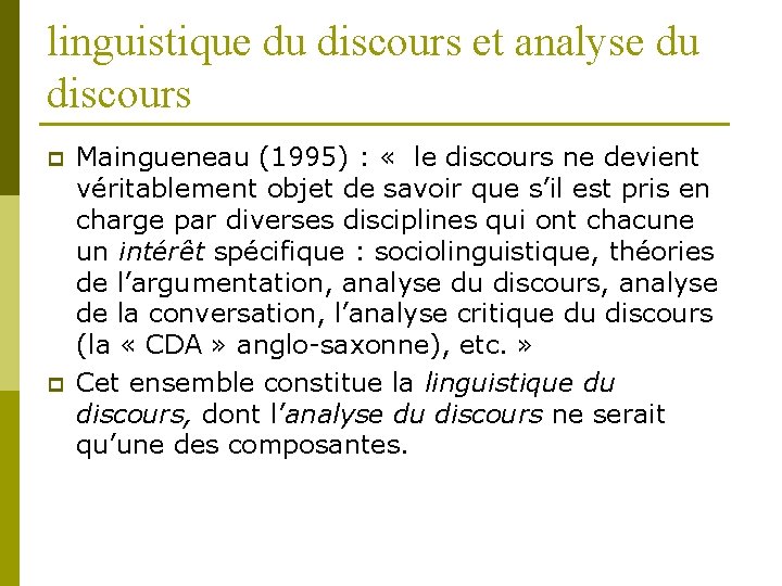 linguistique du discours et analyse du discours p p Maingueneau (1995) : « le