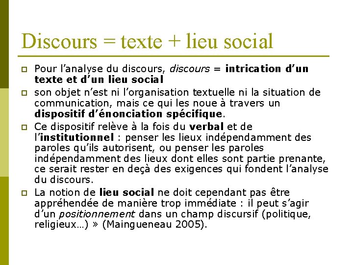 Discours = texte + lieu social p p Pour l’analyse du discours, discours =