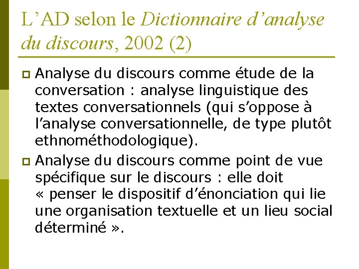 L’AD selon le Dictionnaire d’analyse du discours, 2002 (2) Analyse du discours comme étude