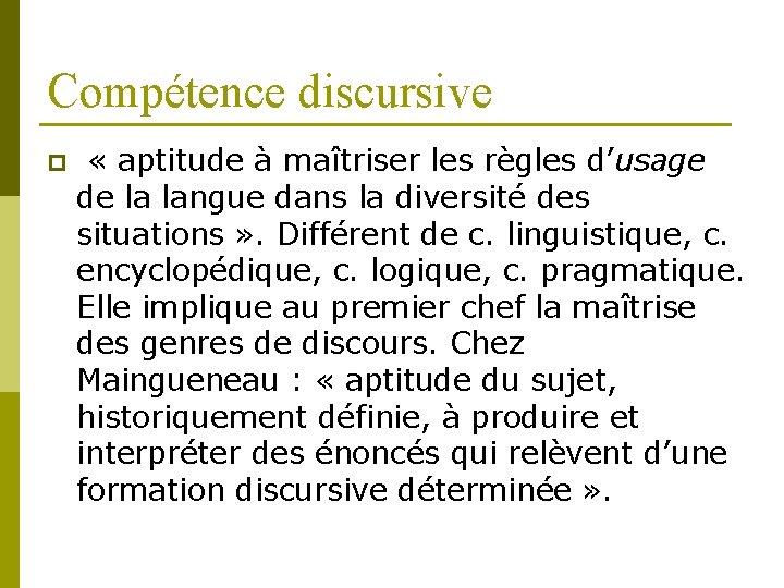 Compétence discursive p « aptitude à maîtriser les règles d’usage de la langue dans