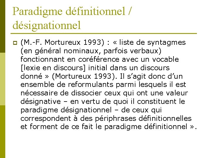 Paradigme définitionnel / désignationnel p (M. -F. Mortureux 1993) : « liste de syntagmes