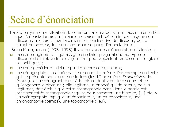 Scène d’énonciation Parasynonyme de « situation de communication » qui « met l’accent sur