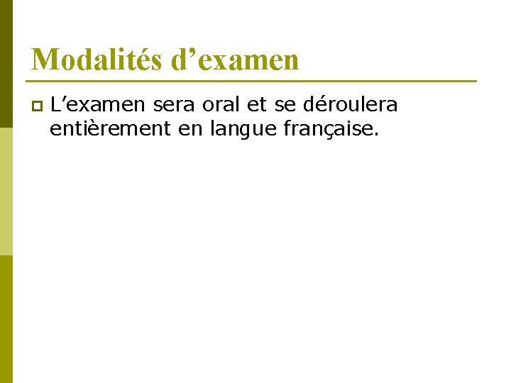 Modalités d’examen p L’examen sera oral et se déroulera entièrement en langue française. 