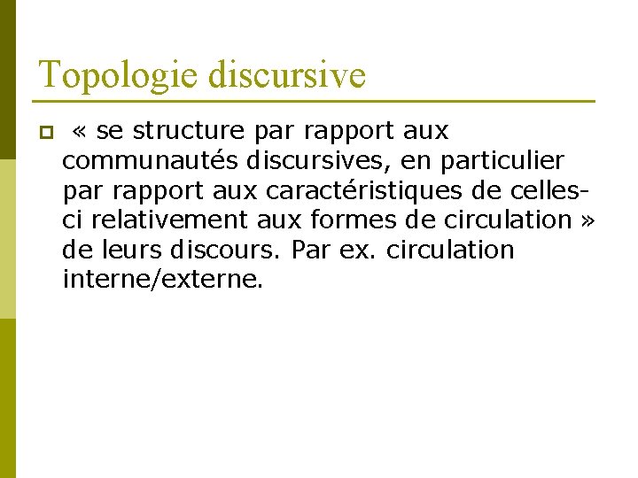 Topologie discursive p « se structure par rapport aux communautés discursives, en particulier par
