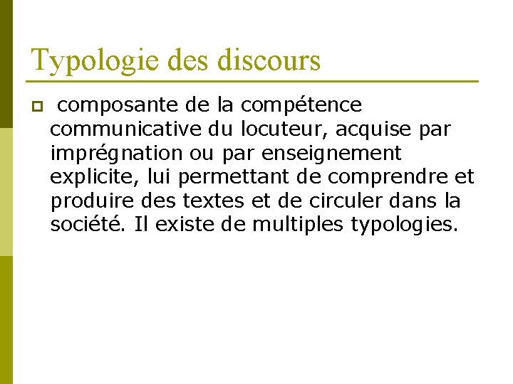 Typologie des discours p composante de la compétence communicative du locuteur, acquise par imprégnation