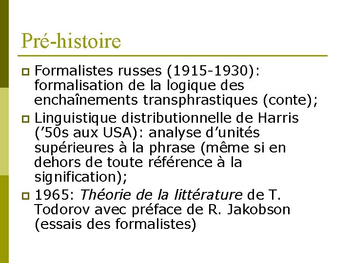 Pré-histoire Formalistes russes (1915 -1930): formalisation de la logique des enchaînements transphrastiques (conte); p