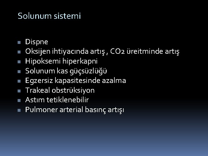 Solunum sistemi n n n n Dispne Oksijen ihtiyacında artış , CO 2 üreitminde