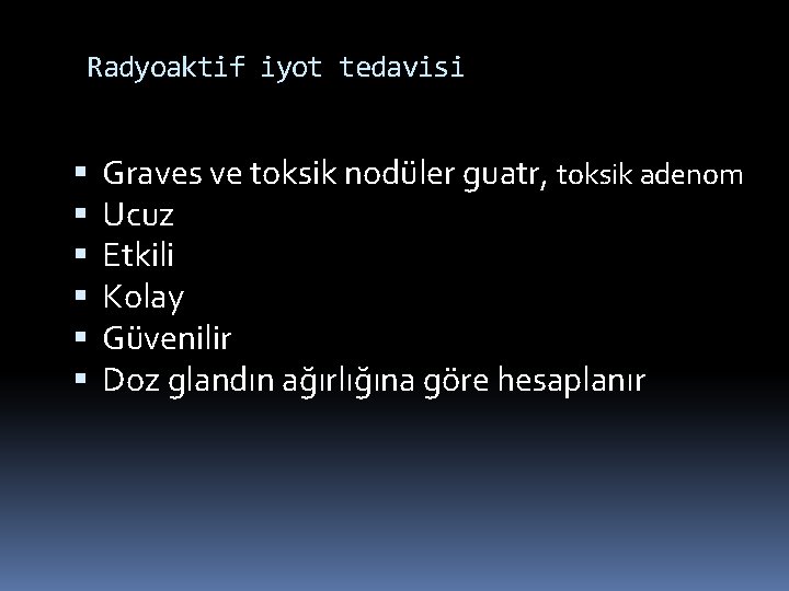 Radyoaktif iyot tedavisi Graves ve toksik nodüler guatr, toksik adenom Ucuz Etkili Kolay Güvenilir Radyoaktif iyot tedavisi Graves ve toksik nodüler guatr, toksik adenom Ucuz Etkili Kolay Güvenilir