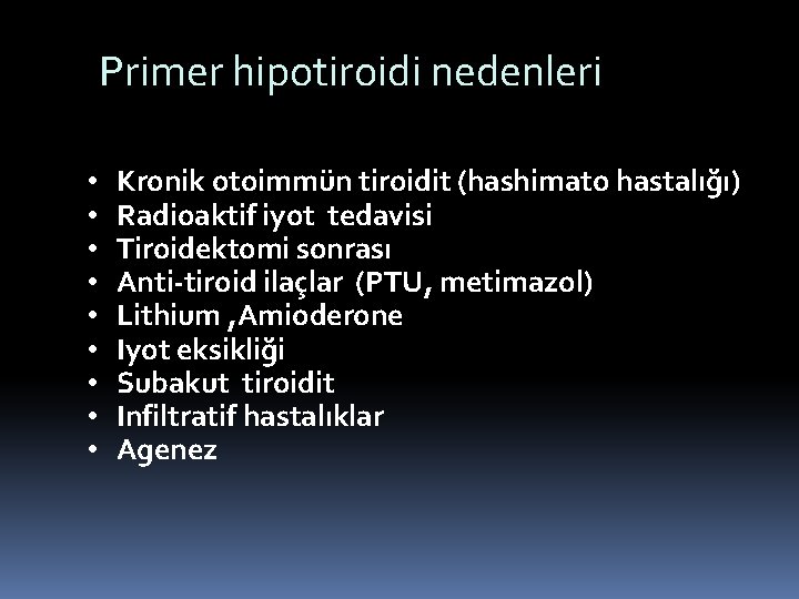 Primer hipotiroidi nedenleri • • • Kronik otoimmün tiroidit (hashimato hastalığı) Radioaktif iyot tedavisi