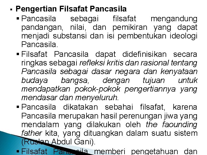 § Pengertian Filsafat Pancasila § Pancasila sebagai filsafat mengandung pandangan, nilai, dan pemikiran yang