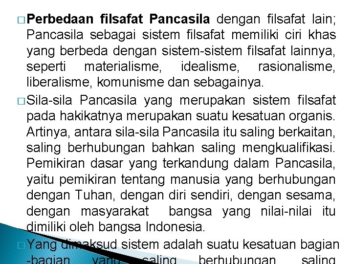 � Perbedaan filsafat Pancasila dengan filsafat lain; Pancasila sebagai sistem filsafat memiliki ciri khas