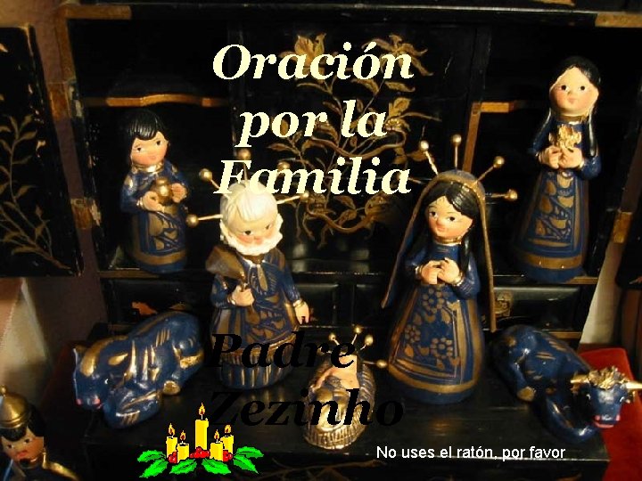 Oración por la Familia Oração pela Familia Padre Zezinho No uses el ratón, por