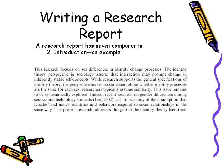 Writing a Research Report A research report has seven components: 2. Introduction—an example 