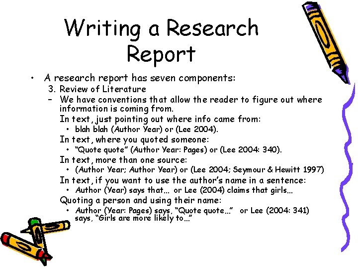 Writing a Research Report • A research report has seven components: 3. Review of