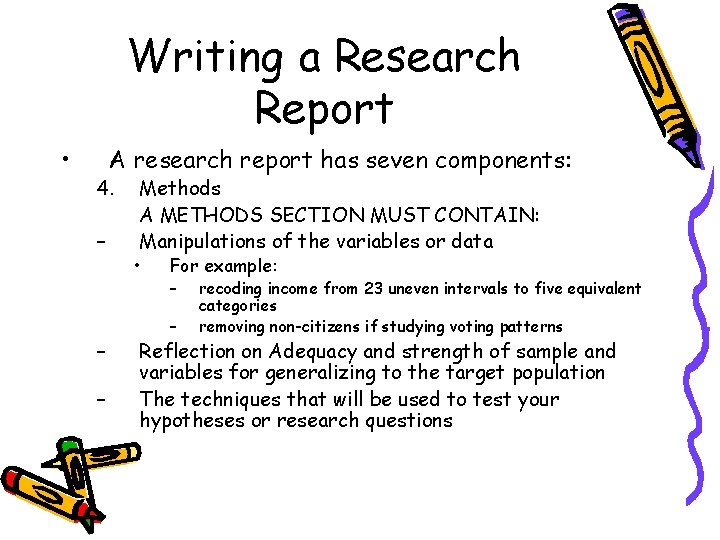 Writing a Research Report • A research report has seven components: 4. – –