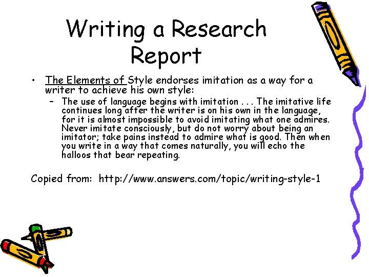Writing a Research Report • The Elements of Style endorses imitation as a way