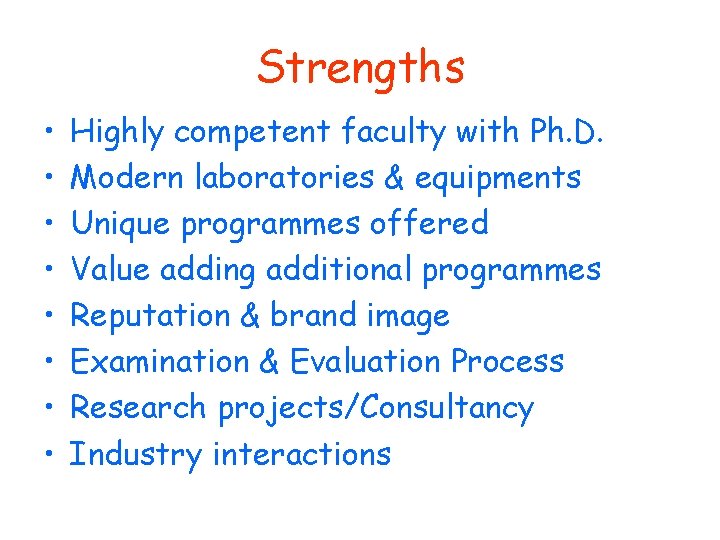 Strengths • • Highly competent faculty with Ph. D. Modern laboratories & equipments Unique