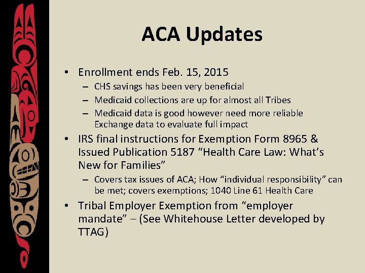 ACA Updates • Enrollment ends Feb. 15, 2015 – CHS savings has been very
