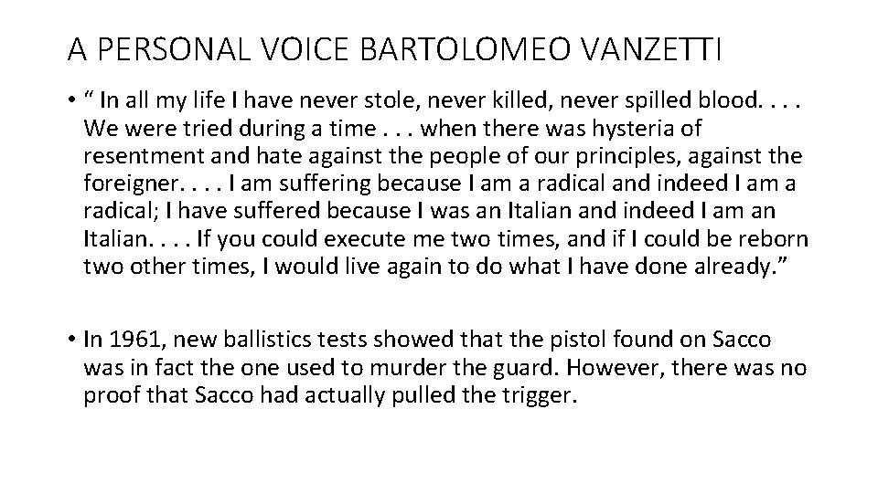 A PERSONAL VOICE BARTOLOMEO VANZETTI • “ In all my life I have never