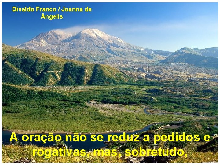Divaldo Franco / Joanna de ngelis A oração não se reduz a pedidos e