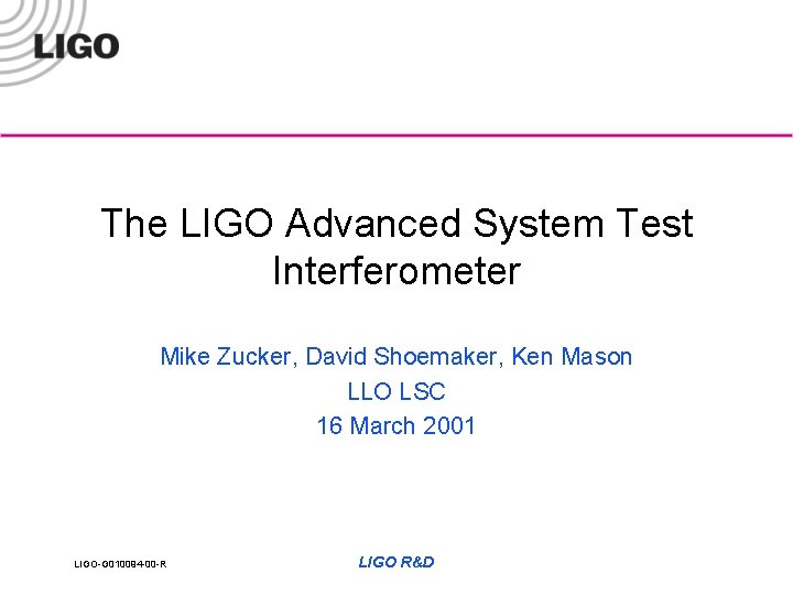 The LIGO Advanced System Test Interferometer Mike Zucker, David Shoemaker, Ken Mason LLO LSC