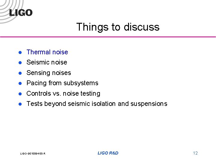 Things to discuss l Thermal noise l Seismic noise l Sensing noises l Pacing