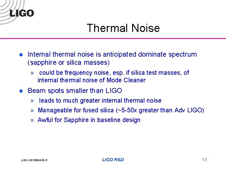 Thermal Noise l Internal thermal noise is anticipated dominate spectrum (sapphire or silica masses)