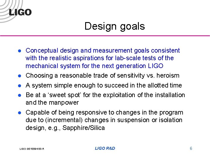 Design goals l Conceptual design and measurement goals consistent with the realistic aspirations for