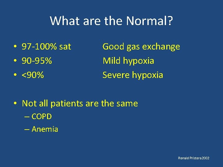 What are the Normal? • 97 -100% sat • 90 -95% • <90% Good