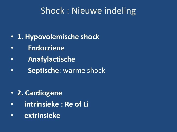 Shock : Nieuwe indeling • 1. Hypovolemische shock • Endocriene • Anafylactische • Septische: