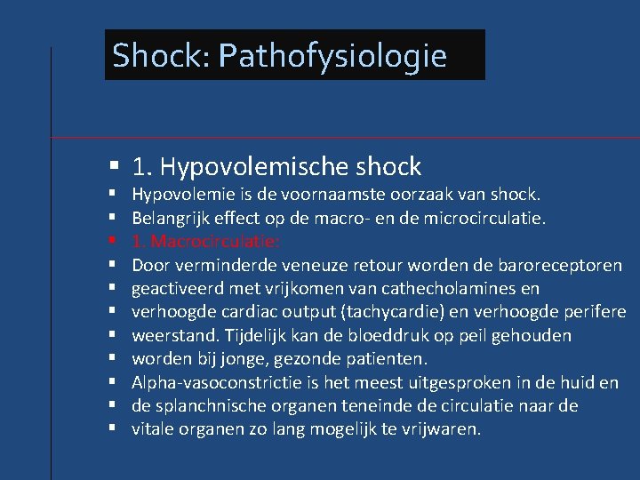 Shock: Pathofysiologie 1. Hypovolemische shock Hypovolemie is de voornaamste oorzaak van shock. Belangrijk effect