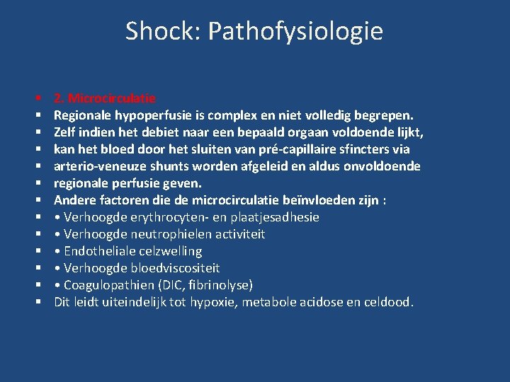 Shock: Pathofysiologie 2. Microcirculatie Regionale hypoperfusie is complex en niet volledig begrepen. Zelf indien