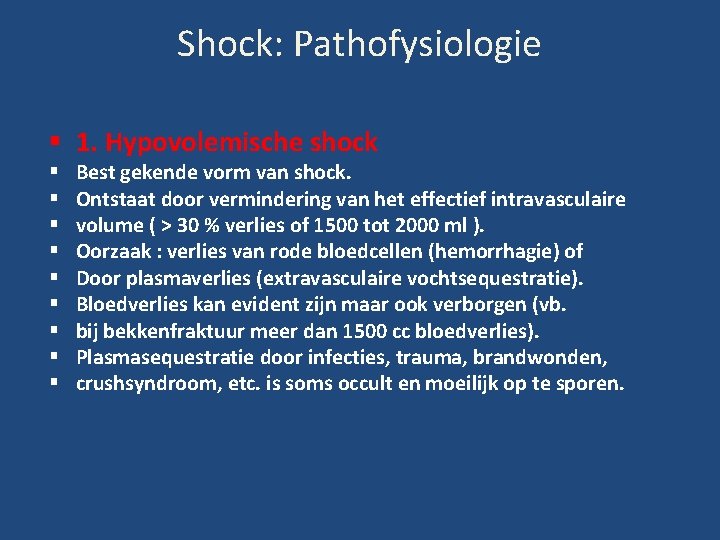 Shock: Pathofysiologie 1. Hypovolemische shock Best gekende vorm van shock. Ontstaat door vermindering van