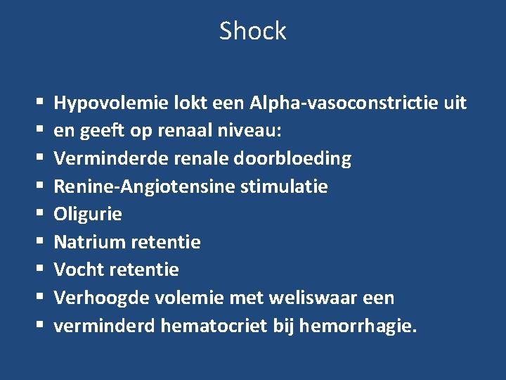 Shock Hypovolemie lokt een Alpha-vasoconstrictie uit en geeft op renaal niveau: Verminderde renale doorbloeding