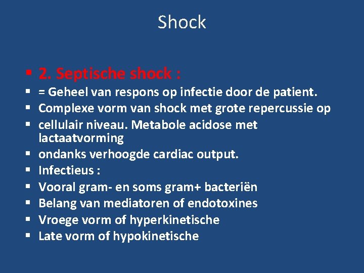 Shock 2. Septische shock : = Geheel van respons op infectie door de patient.