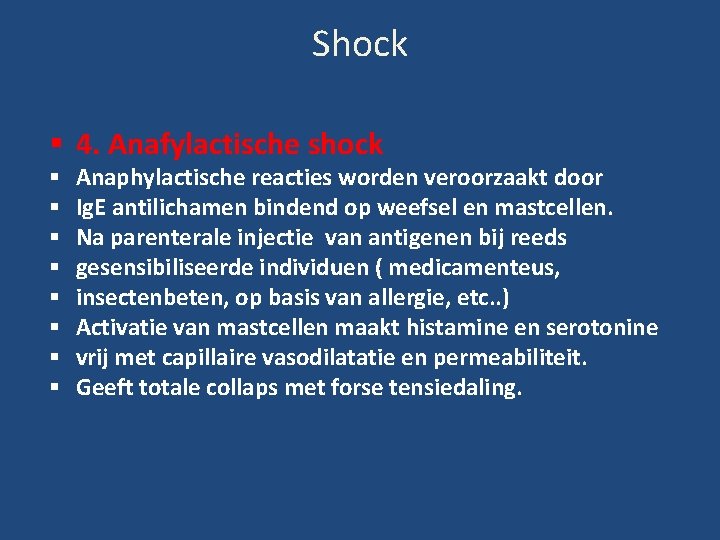 Shock 4. Anafylactische shock Anaphylactische reacties worden veroorzaakt door Ig. E antilichamen bindend op