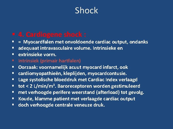 Shock 4. Cardiogene shock : = Myocardfalen met onvoldoende cardiac output, ondanks adequaat intravasculaire