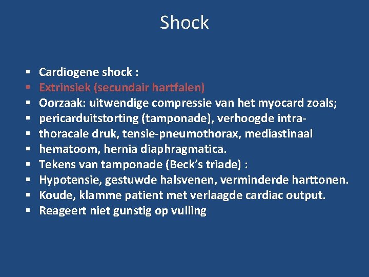 Shock Cardiogene shock : Extrinsiek (secundair hartfalen) Oorzaak: uitwendige compressie van het myocard zoals;