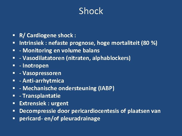 Shock R/ Cardiogene shock : Intrinsiek : nefaste prognose, hoge mortaliteit (80 %) -