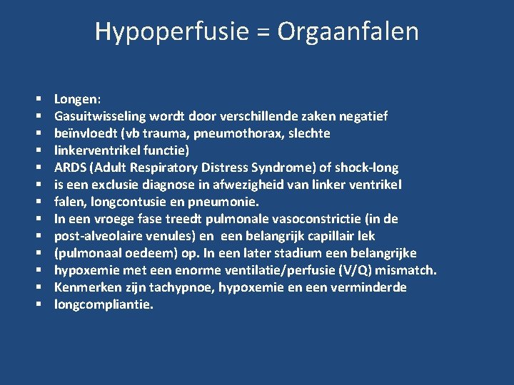 Hypoperfusie = Orgaanfalen Longen: Gasuitwisseling wordt door verschillende zaken negatief beïnvloedt (vb trauma, pneumothorax,