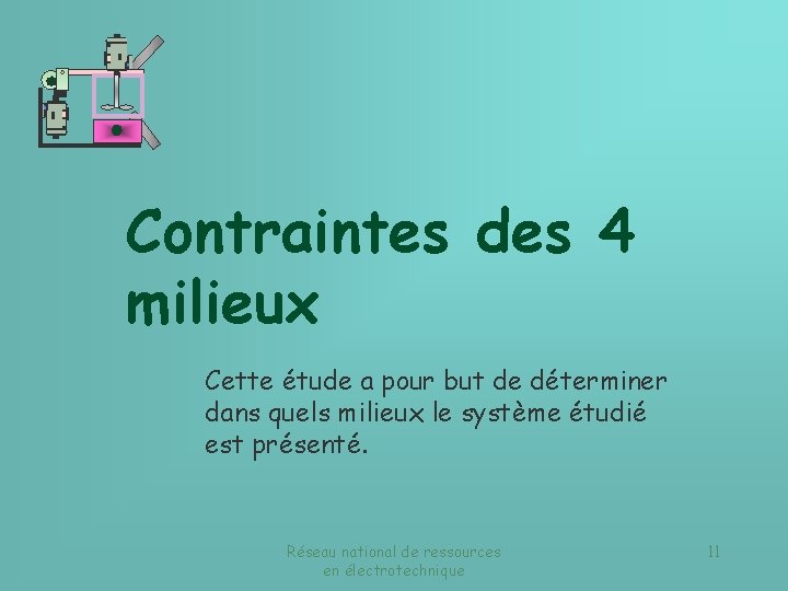 Contraintes des 4 milieux Cette étude a pour but de déterminer dans quels milieux