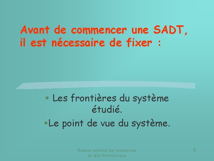 Avant de commencer une SADT, il est nécessaire de fixer : § Les frontières