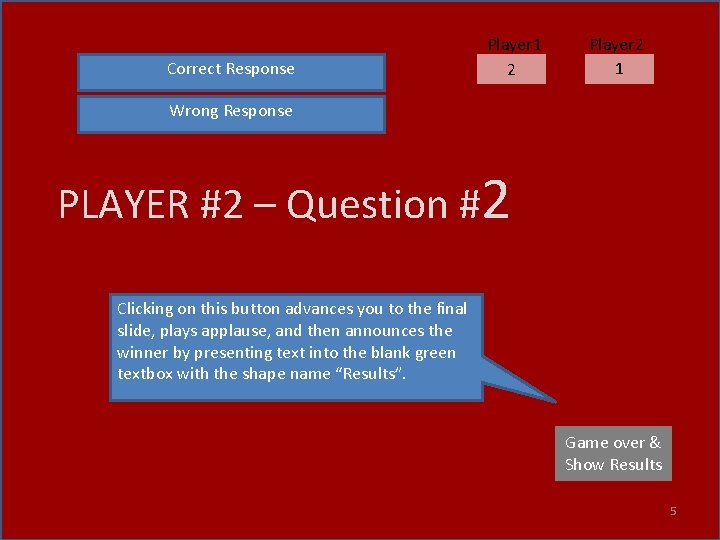 Correct Response Player 1 2 Player 2 1 Wrong Response PLAYER #2 – Question