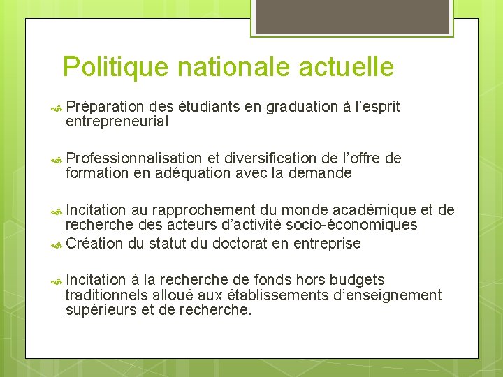 Politique nationale actuelle Préparation des étudiants en graduation à l’esprit entrepreneurial Professionnalisation et diversification