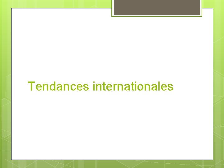 Tendances internationales 